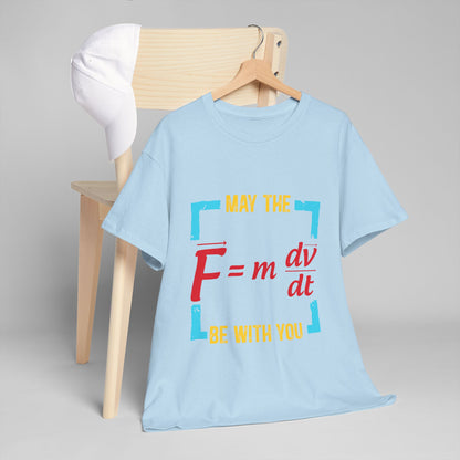 May The F Be With You - Funny Physics Force Equation Graphic Tee