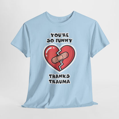 Du bist so lustig, danke Trauma-Shirt – Sarkastisches, heilsames Humor-T-Shirt