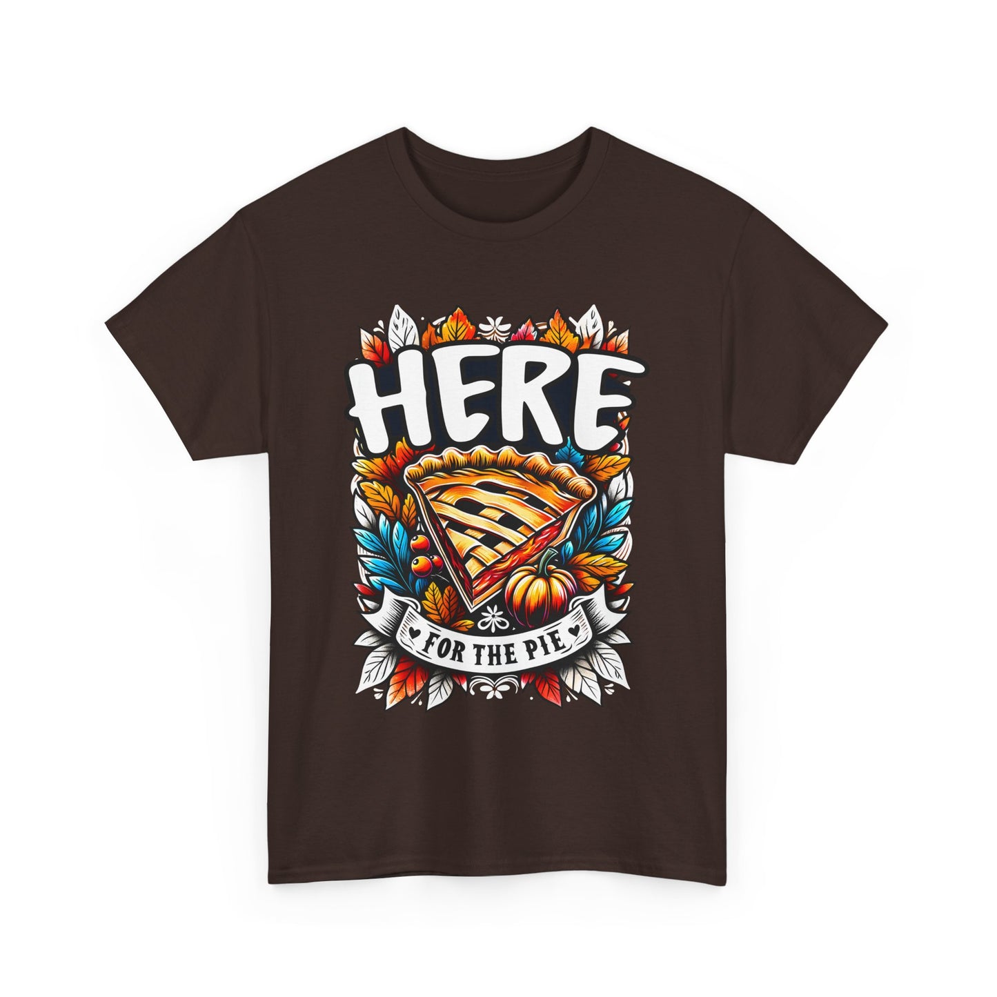 Here for the Pie T-Shirt - Funny Thanksgiving Dessert Tee