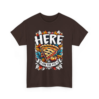 Here for the Pie T-Shirt - Funny Thanksgiving Dessert Tee