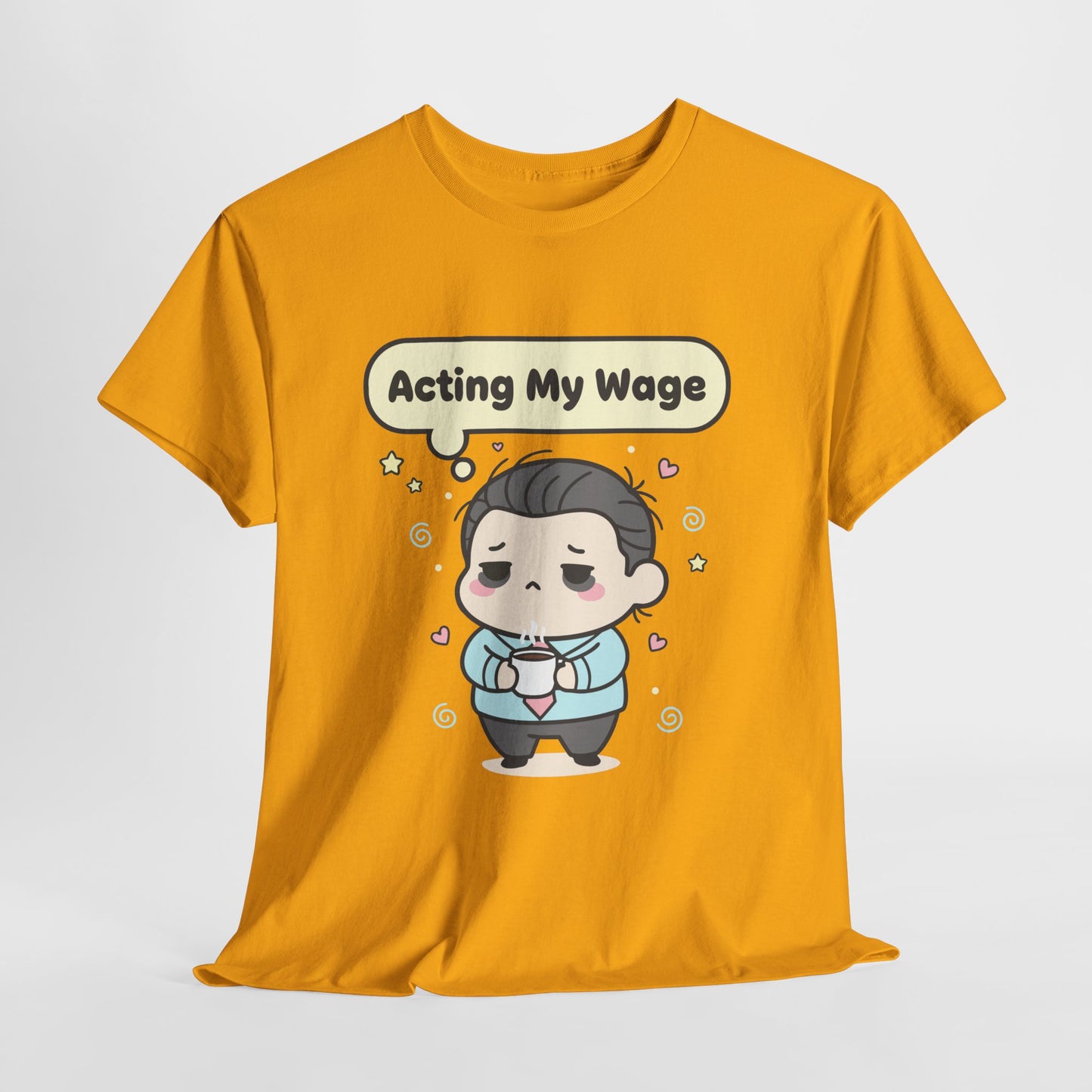 Acting My Wage Shirt – Funny Kawaii Office Worker Coffee Tee