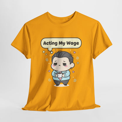 Acting My Wage Shirt – Funny Kawaii Office Worker Coffee Tee