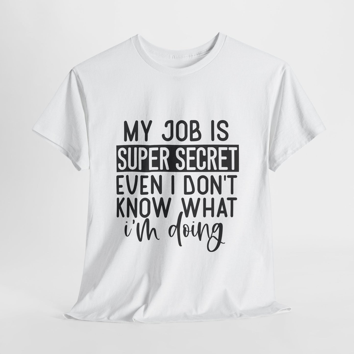 My Job Is Super Secret T-Shirt - Office Sarcasm Tee