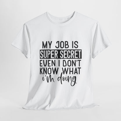 My Job Is Super Secret T-Shirt - Office Sarcasm Tee