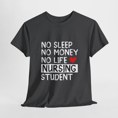 Nursing Student Shirt - No Sleep No Money No Life Tee