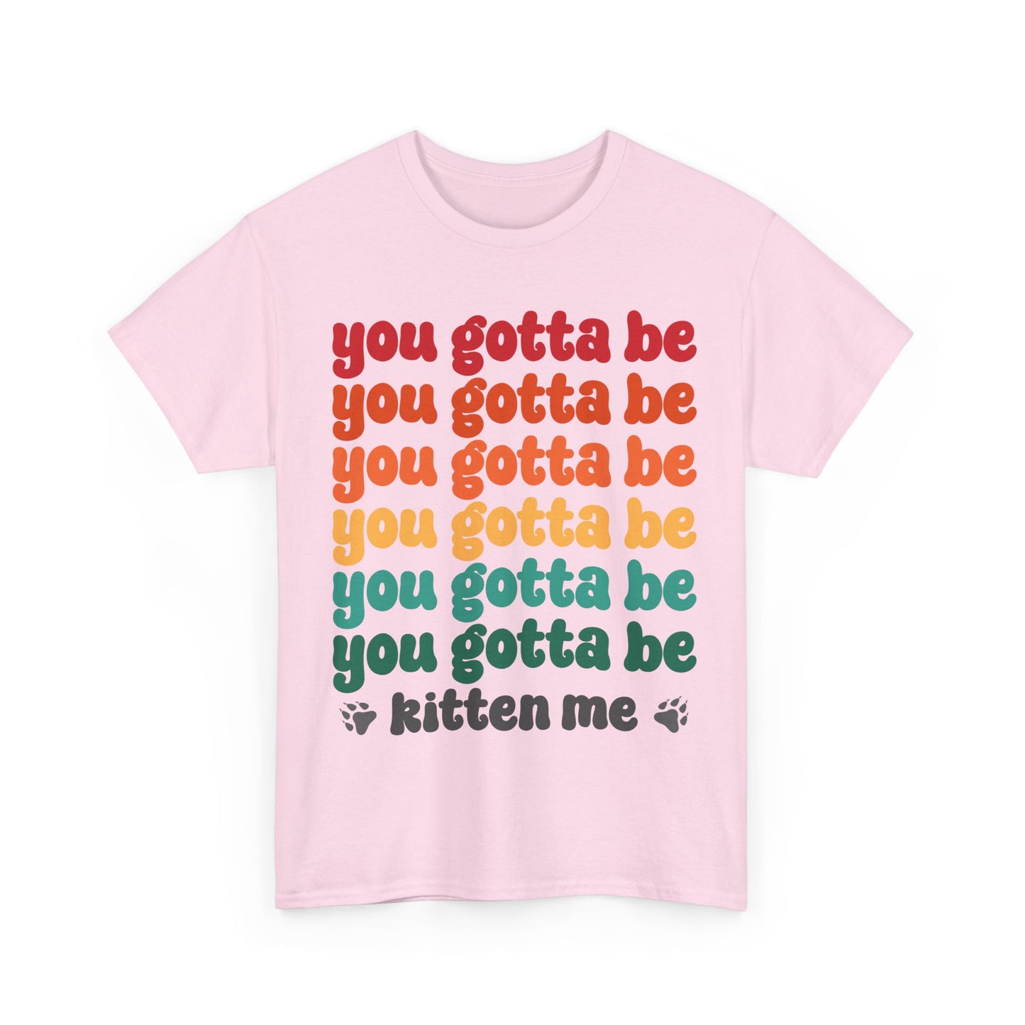 You Gotta Be Kitten Me T-Shirt - Funny Retro Cat Pun Tee