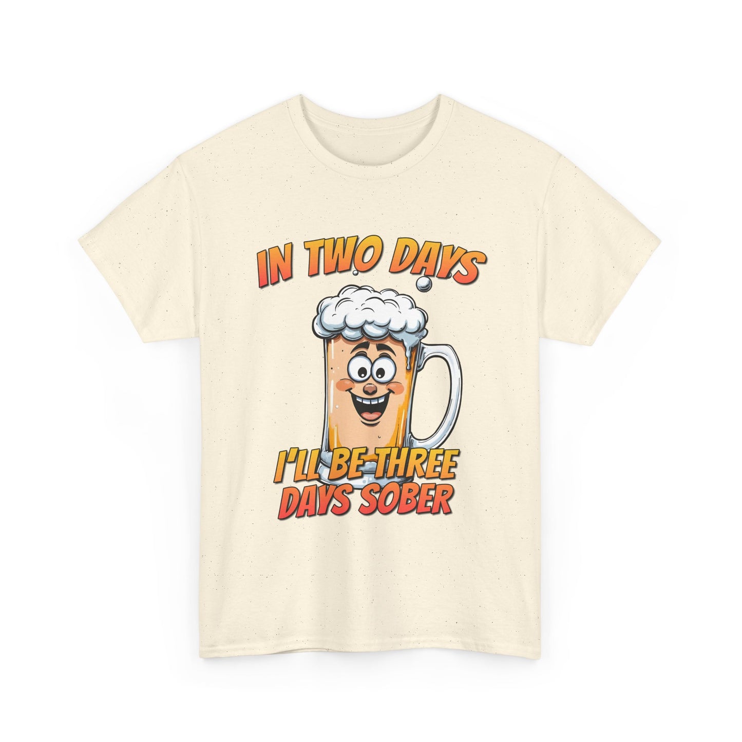 In Two Days Three Days Sober T-Shirt - Funny Beer Tee