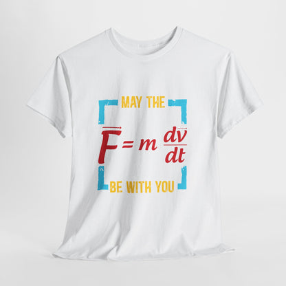 May The F Be With You - Funny Physics Force Equation Graphic Tee