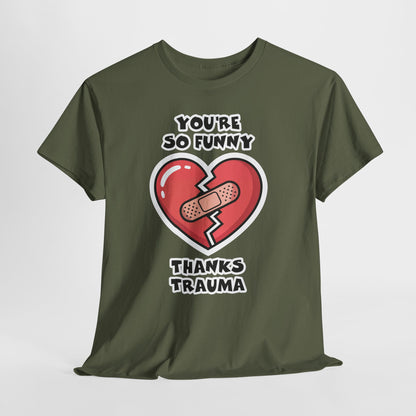 Du bist so lustig, danke Trauma-Shirt – Sarkastisches, heilsames Humor-T-Shirt