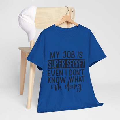 My Job Is Super Secret T-Shirt - Office Sarcasm Tee