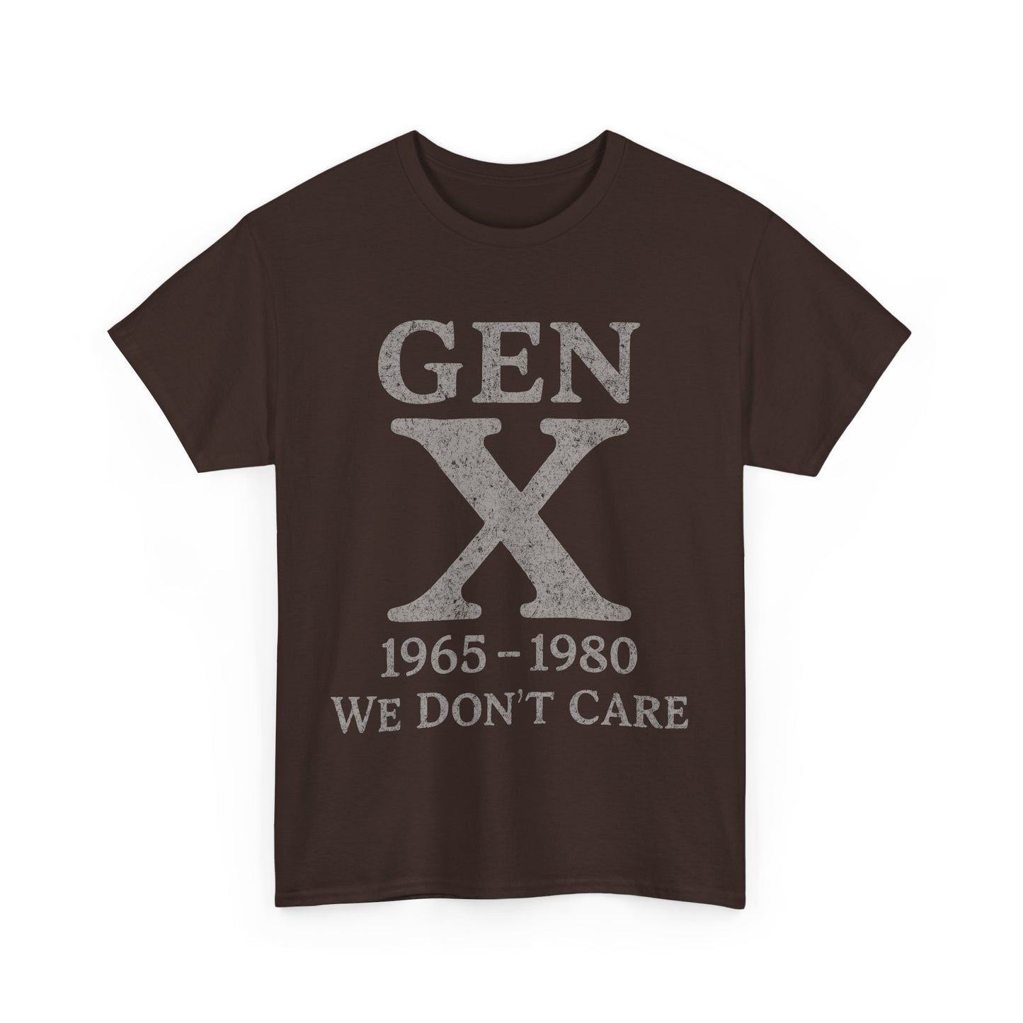 Gen X T-Shirt - 1965 - 1980 We Don't Care