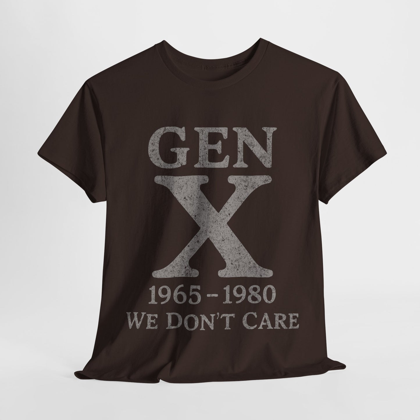 Gen X T-Shirt - 1965 - 1980 We Don't Care