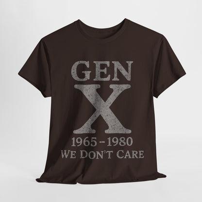 Gen X T-Shirt - 1965 - 1980 We Don't Care
