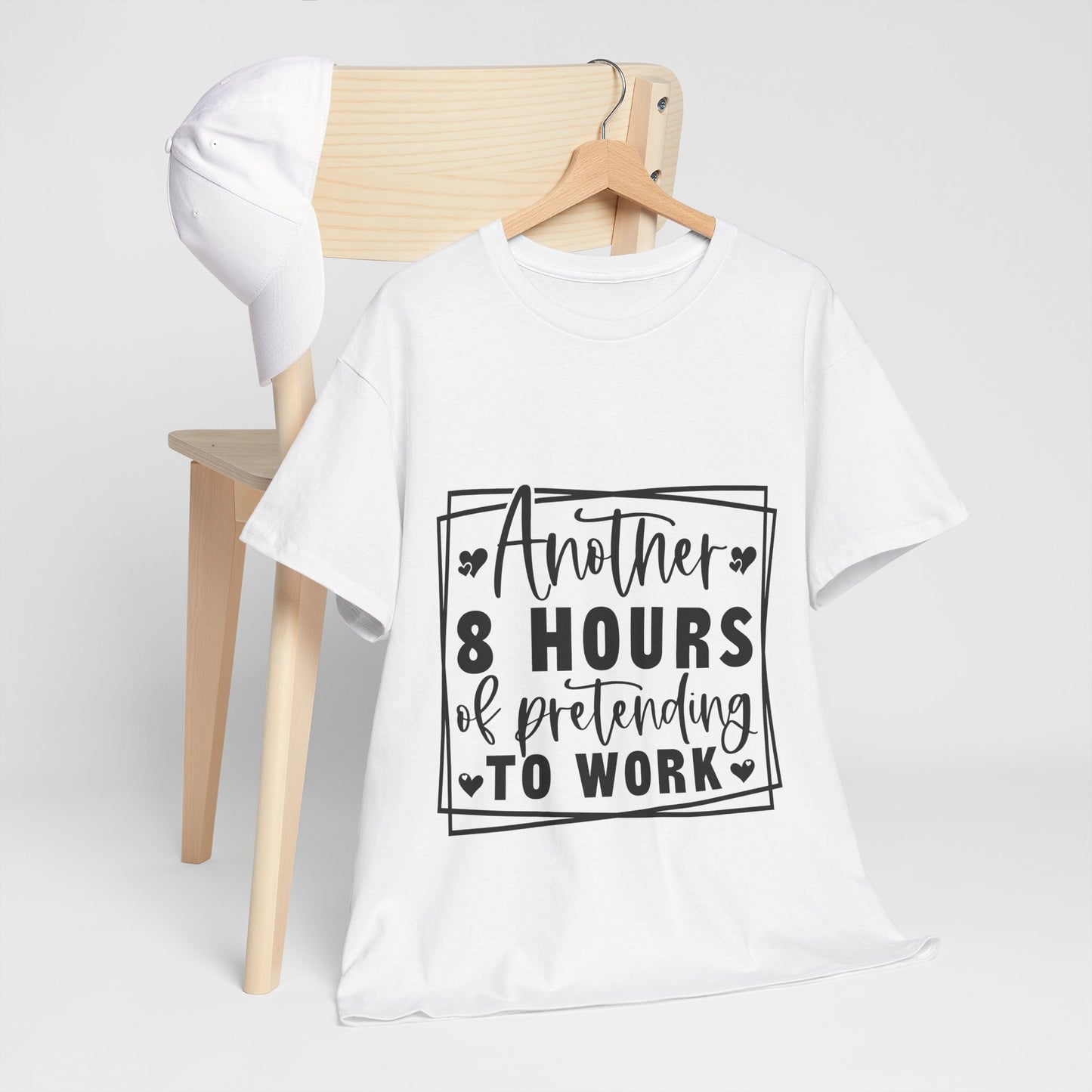 Another 8 Hours Pretending to Work Tee - Office Sarcasm