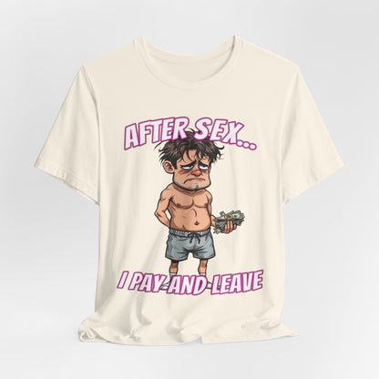 After Sex I Pay Shirt - Dark Humor Dating Tee - Funny Transactional Romance Cartoon T-Shirt