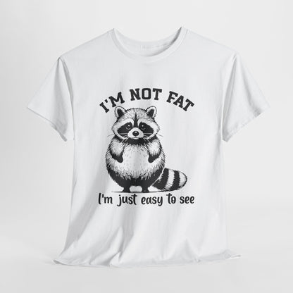 I’m Not Fat I’m Just Easy to See Shirt – Funny Raccoon Tee