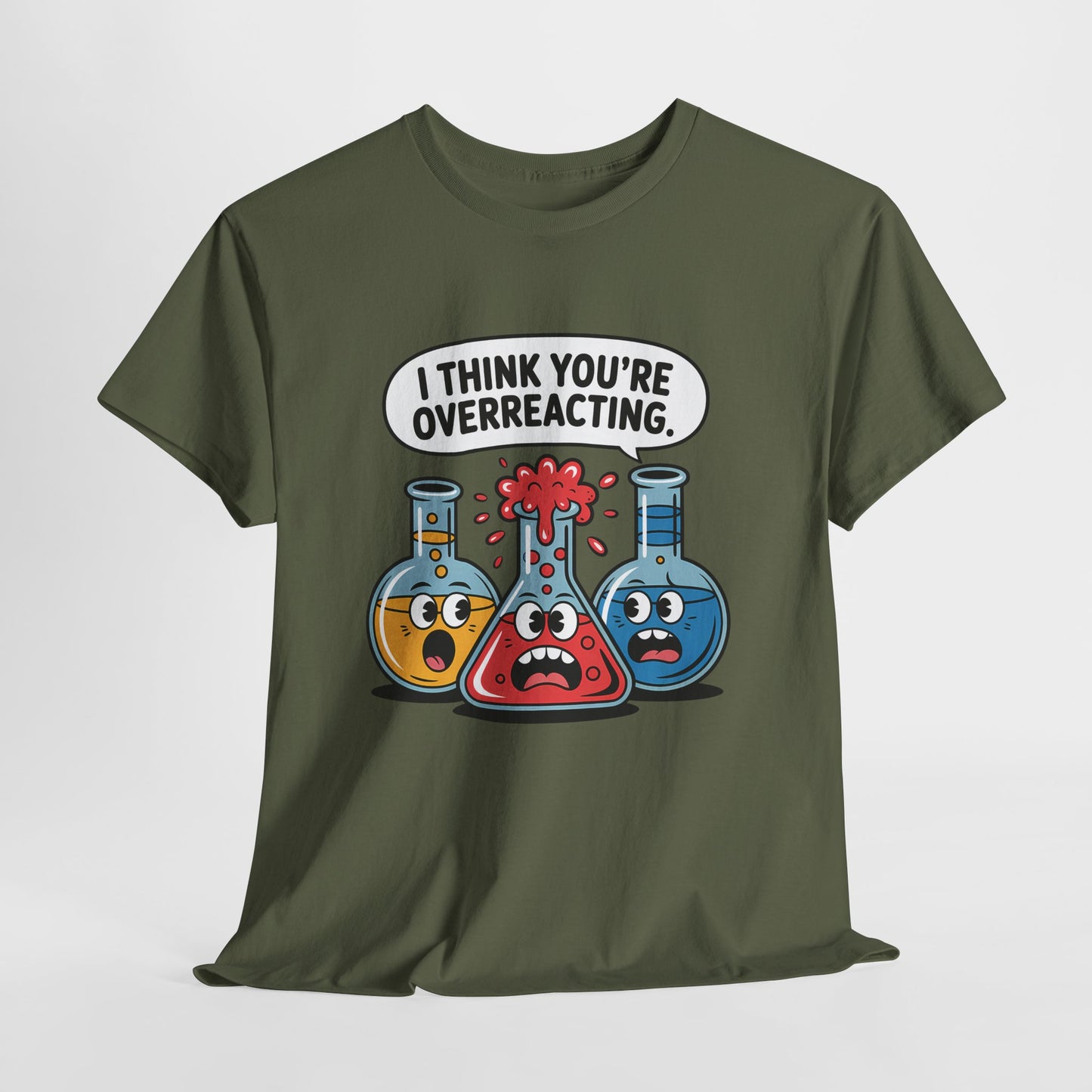 I Think You're Overreacting - Funny Chemistry Cartoon Graphic Shirt