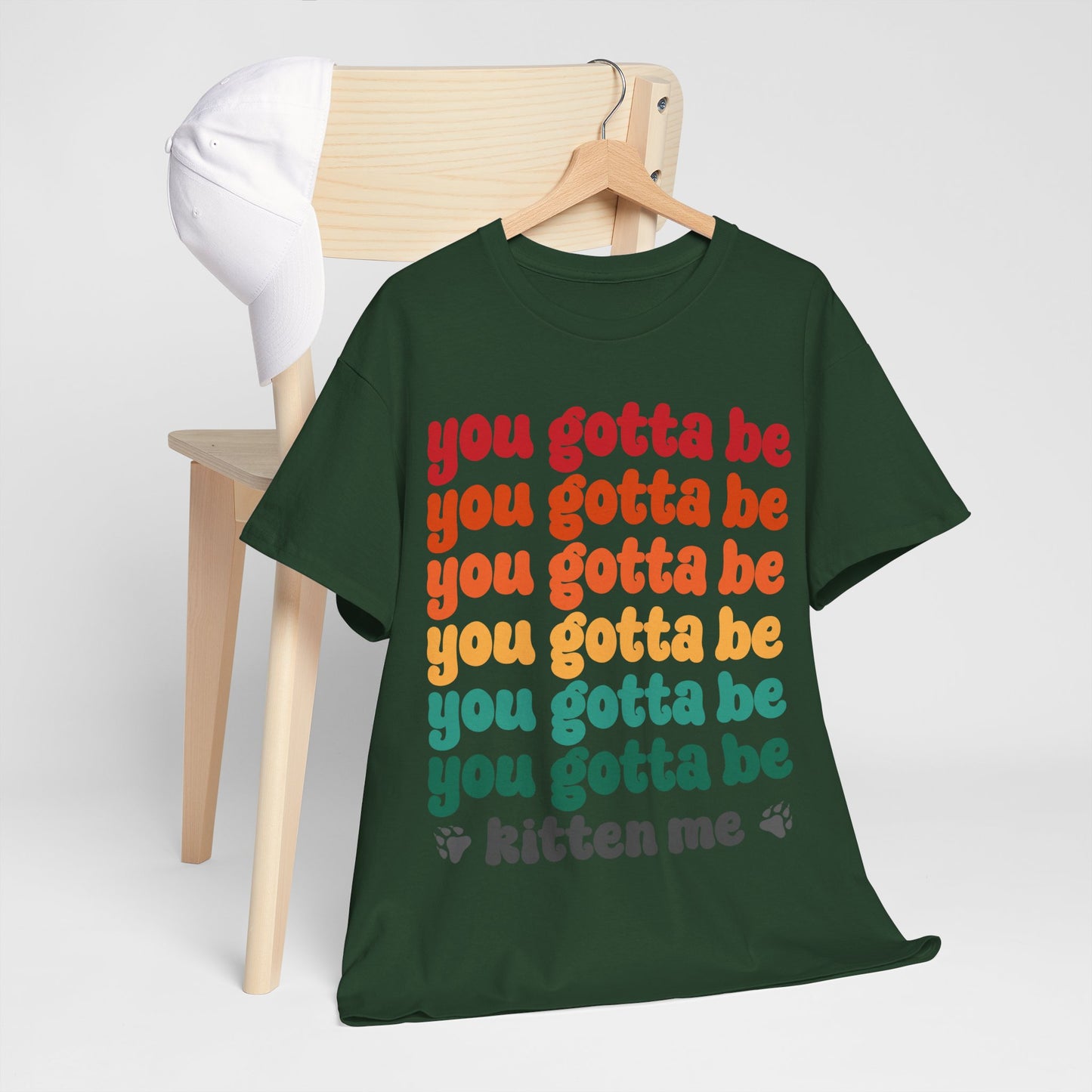 You Gotta Be Kitten Me T-Shirt - Funny Retro Cat Pun Tee