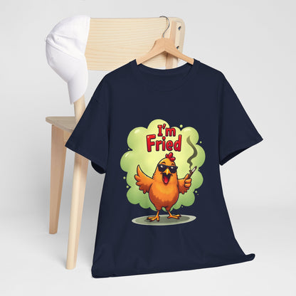 I'm Fried Chicken T-Shirt - Funny 420 Stoner Tee