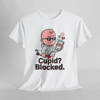 Cupid? Blocked. Shirt - Funny Anti Valentine Tee