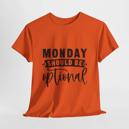 Monday Should Be Optional T-Shirt - Office Sarcasm Tee