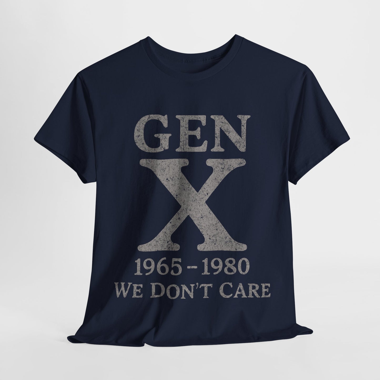 Gen X T-Shirt - 1965 - 1980 We Don't Care