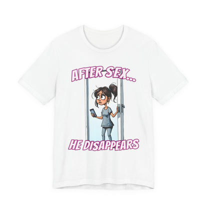 After Sex He Disappears Shirt - Funny Ghosting Cartoon Tee - Modern Dating Humor T-Shirt for Sarcastic Souls