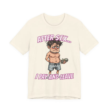 After Sex I Pay Shirt - Dark Humor Dating Tee - Funny Transactional Romance Cartoon T-Shirt