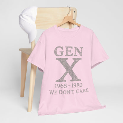 Gen X T-Shirt - 1965 - 1980 We Don't Care