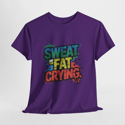 Sweat Is Fat Crying Shirt - Funny Gym Motivation Tee