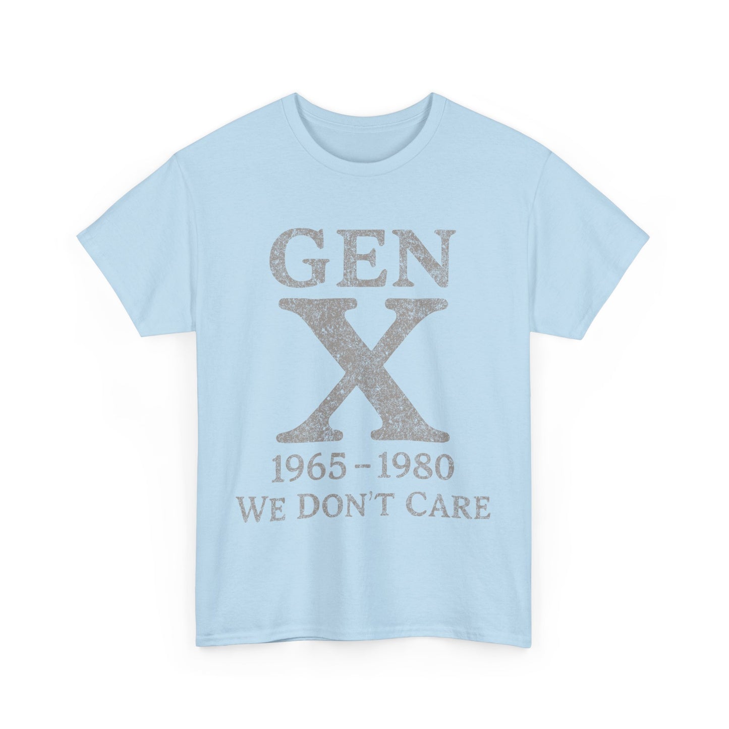 Gen X T-Shirt - 1965 - 1980 We Don't Care