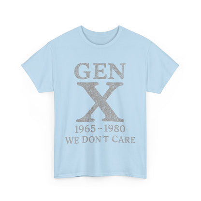 Gen X T-Shirt - 1965 - 1980 We Don't Care