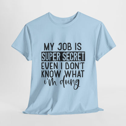 My Job Is Super Secret T-Shirt - Office Sarcasm Tee