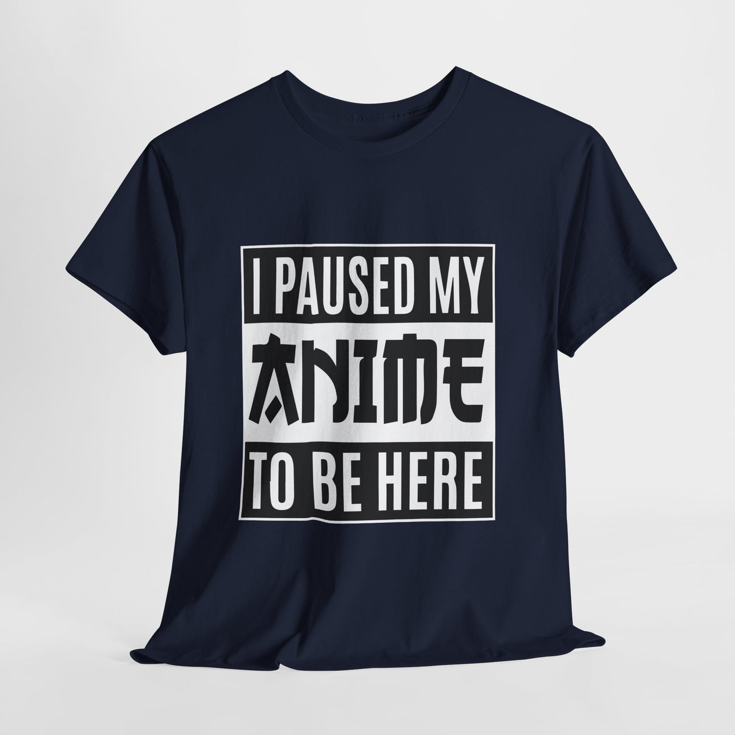 I Paused My Anime To Be Here Shirt - Otaku Text Tee