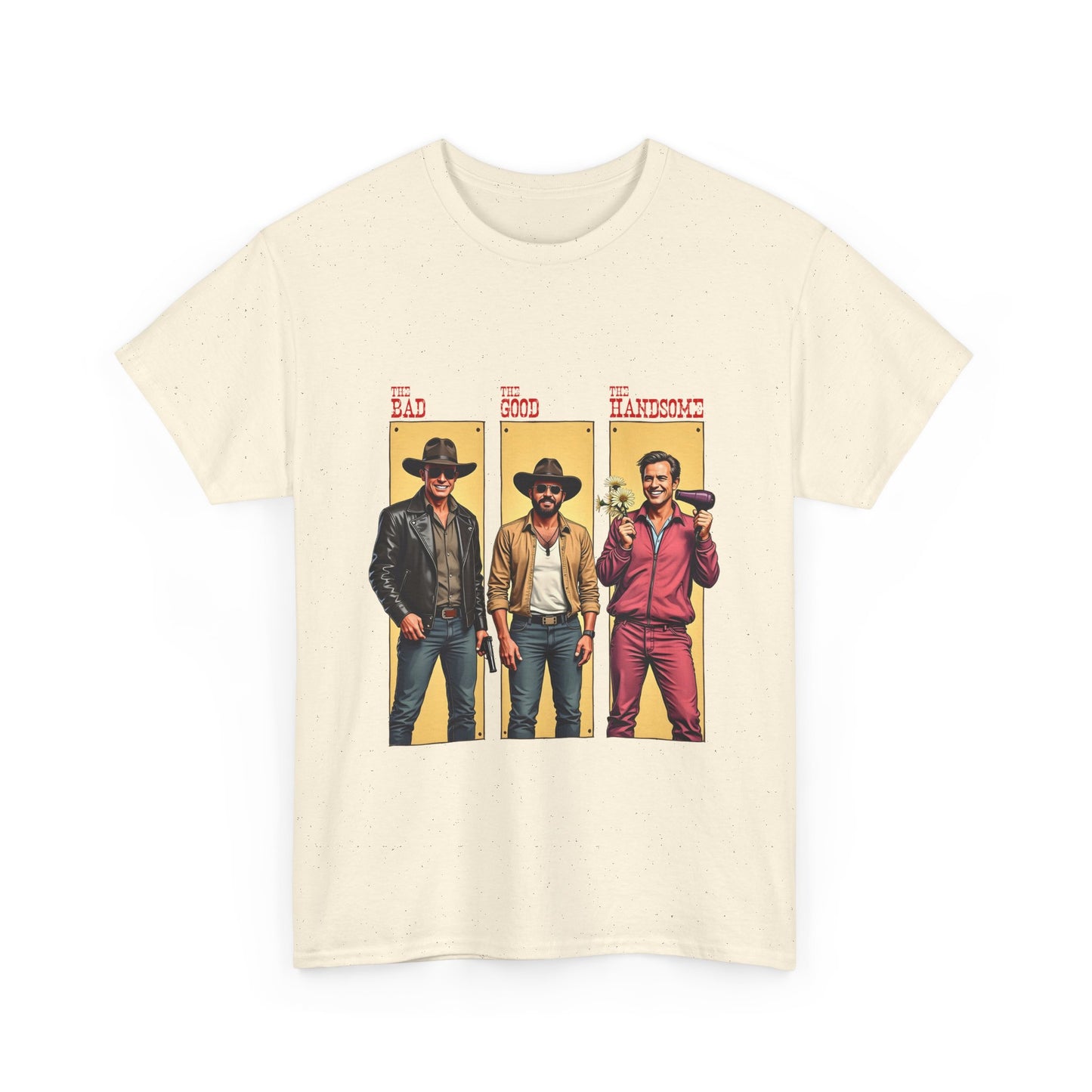 The Bad, The Good, The Handsome - Funny Western Parody T-Shirt