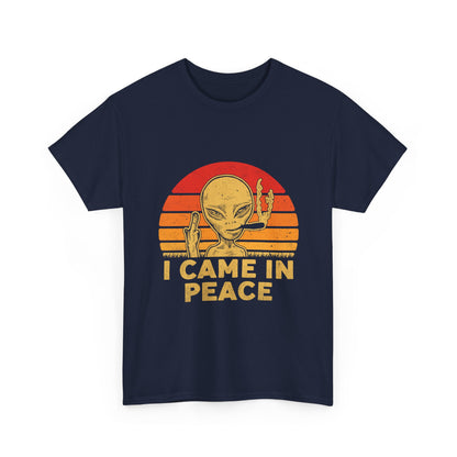 I Came in Peace Alien Shirt - Funny UFO Sarcasm T-Shirt