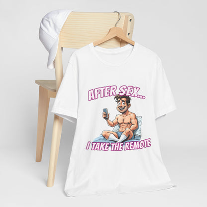 After Sex I Take the Remote Shirt - Funny Power Move Cartoon Tee - Sarcastic Relationship Humor T-Shirt