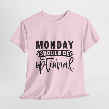 Monday Should Be Optional T-Shirt - Office Sarcasm Tee