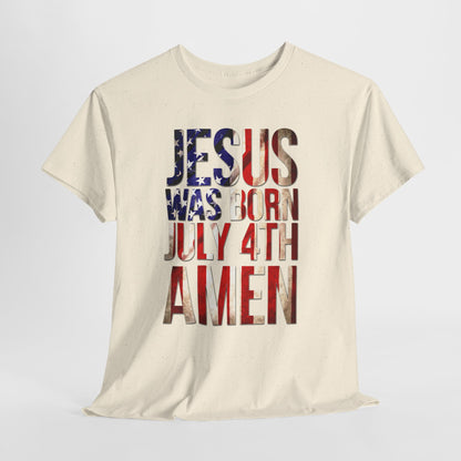 Jesus Was Born July 4th T-Shirt | Patriotic Christian 4th of July Tee