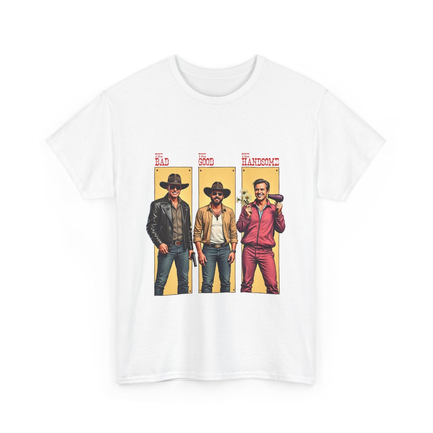 The Bad, The Good, The Handsome - Funny Western Parody T-Shirt