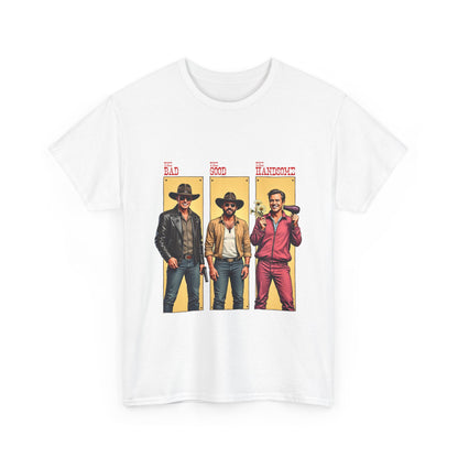 The Bad, The Good, The Handsome - Funny Western Parody T-Shirt