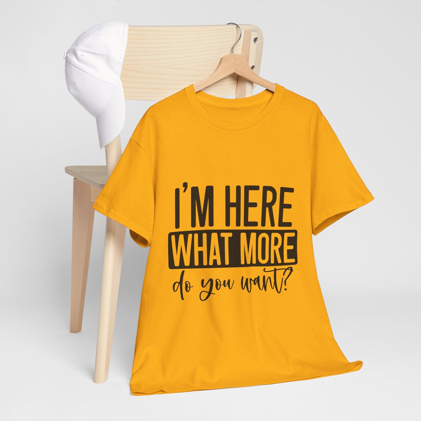 I'm Here What More Do You Want T-Shirt - Introvert Tee