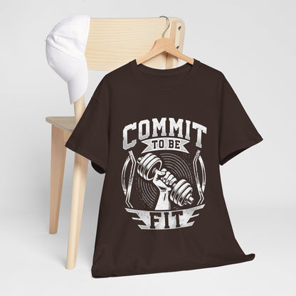 Commit to Be Fit Shirt - Motivational Gym Tee