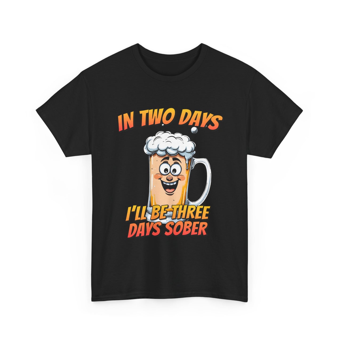 In Two Days Three Days Sober T-Shirt - Funny Beer Tee