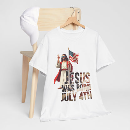 Jesus Was Born July 4th T-Shirt - Patriotic Christian Tee for True Americans
