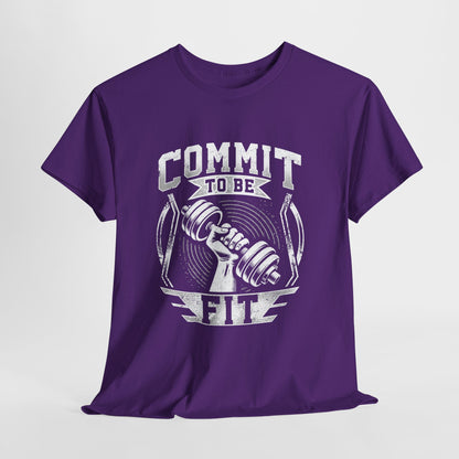 Commit to Be Fit Shirt - Motivational Gym Tee