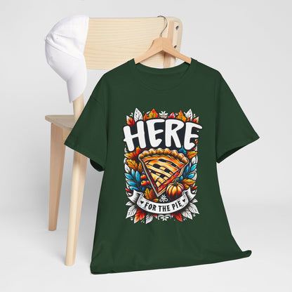 Here for the Pie T-Shirt - Funny Thanksgiving Dessert Tee