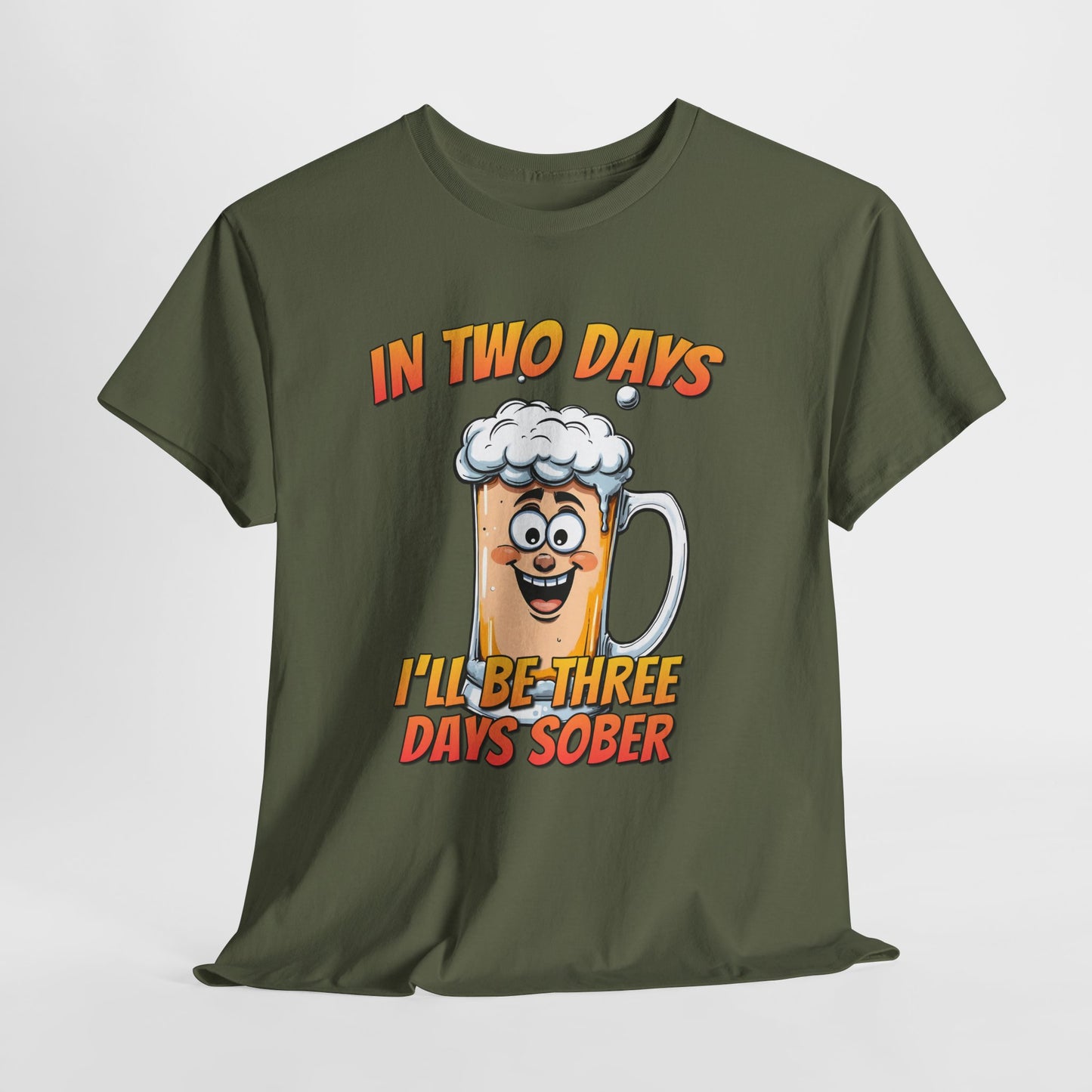 In Two Days Three Days Sober T-Shirt - Funny Beer Tee