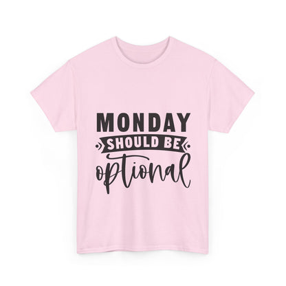 Monday Should Be Optional T-Shirt - Office Sarcasm Tee