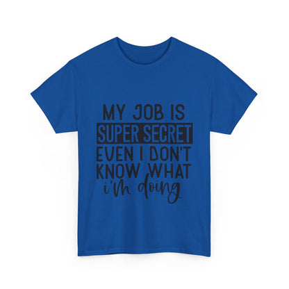 My Job Is Super Secret T-Shirt - Office Sarcasm Tee